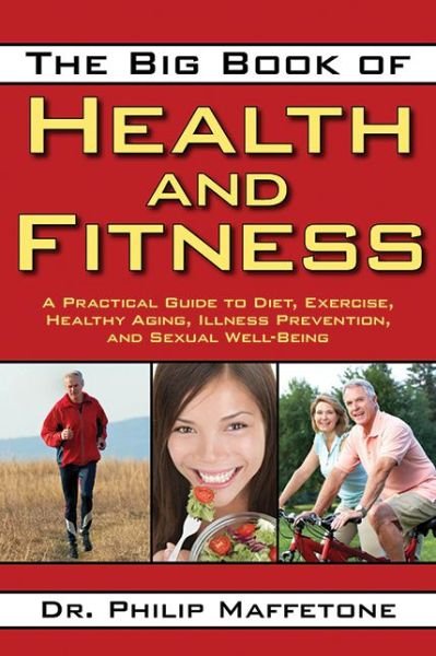 Cover for Philip Maffetone · The Big Book of Health and Fitness: A Practical Guide to Diet, Exercise, Healthy Aging, Illness Prevention, and Sexual Well-Being (Paperback Book) (2012)