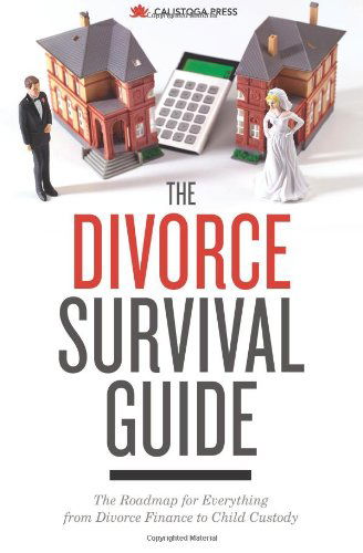 Cover for Calistoga Press · The Divorce Survival Guide: The Roadmap for Everything from Divorce Finance to Child Custody (Paperback Book) (2014)