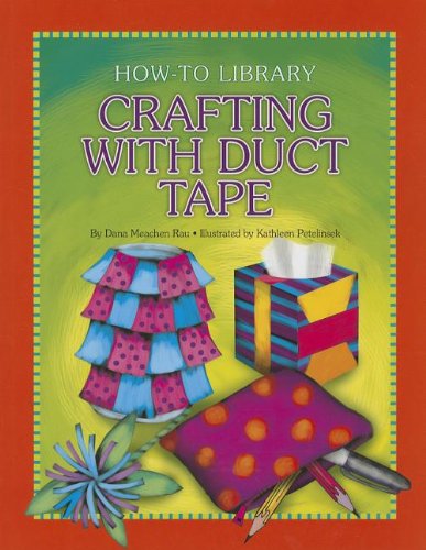 Cover for Dana Meachen Rau · Crafting with Duct Tape (How-to Library) (Paperback Book) (2013)