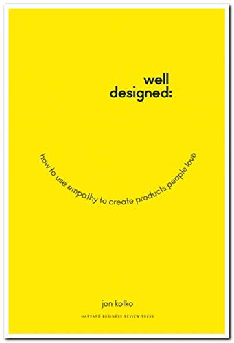 Well-Designed: How to Use Empathy to Create Products People Love - Jon Kolko - Books - Harvard Business Review Press - 9781625274793 - November 11, 2014