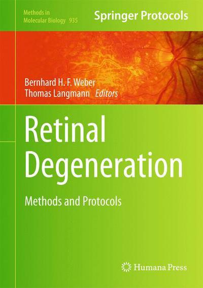 Cover for Bernhard H F Weber · Retinal Degeneration: Methods and Protocols - Methods in Molecular Biology (Hardcover Book) [2013 edition] (2012)