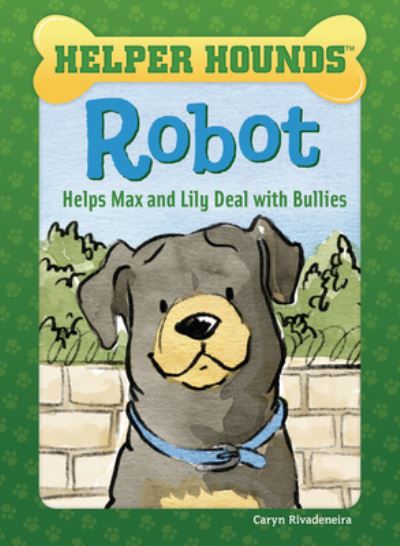 Cover for Caryn Rivadeneira · Robot Helps Max and Lily Deal with Bullies (Book) (2020)