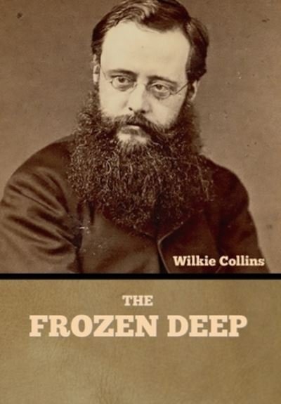Cover for Wilkie Collins · The Frozen Deep (Hardcover bog) (2022)