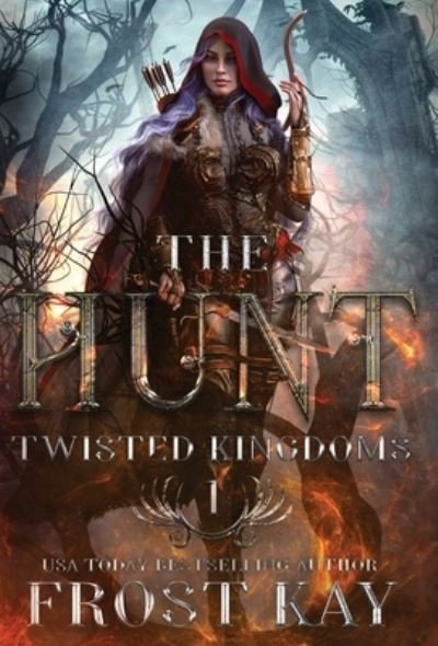 Cover for Frost Kay · The Hunt - The Twisted Kingdoms (Innbunden bok) (2020)