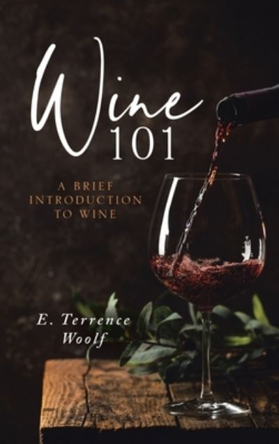 Cover for E Terrence Woolf · Wine 101 (Hardcover Book) (2021)