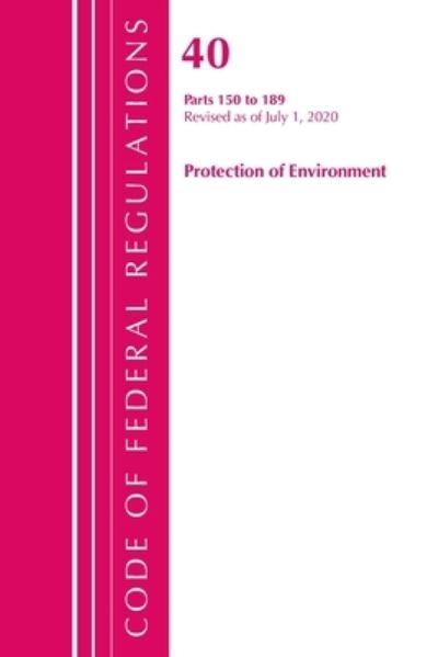 Cover for Office Of The Federal Register (U.S.) · Code of Federal Regulations, Title 40 Protection of the Environment 150-189, Revised as of July 1, 2020 - Code of Federal Regulations, Title 40 Protection of the Environment (Paperback Book) (2021)