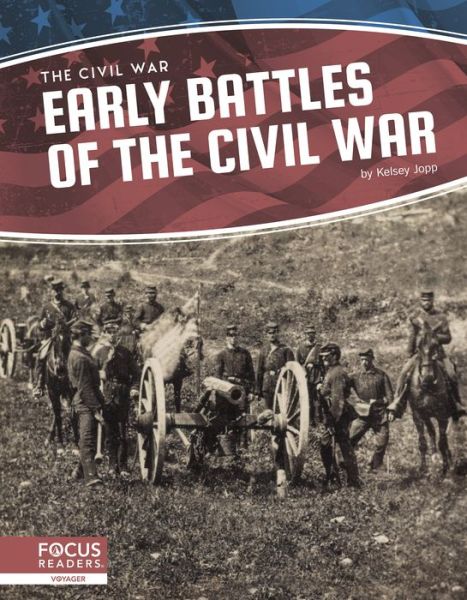 Cover for Kelsey Jopp · Early Battles of the Civil War - The Civil War (Hardcover Book) (2020)