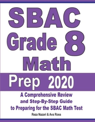 SBAC Grade 8 Math Prep 2020 - Reza Nazari - Books - Effortless Math Education - 9781646121793 - September 4, 2019
