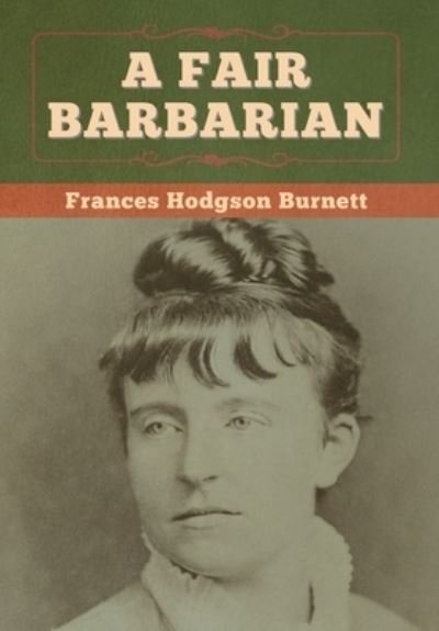 Cover for Frances Hodgson Burnett · A Fair Barbarian (Hardcover bog) (2020)