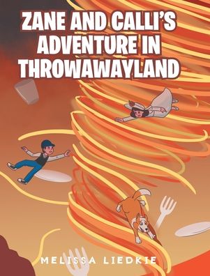 Cover for Melissa Liedkie · Zane and Calli's Adventure in ThrowAwayLand (Hardcover Book) (2021)