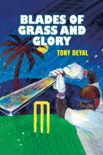 Cover for Tony Deyal · Blades of Grass and Glory (Book) (2022)