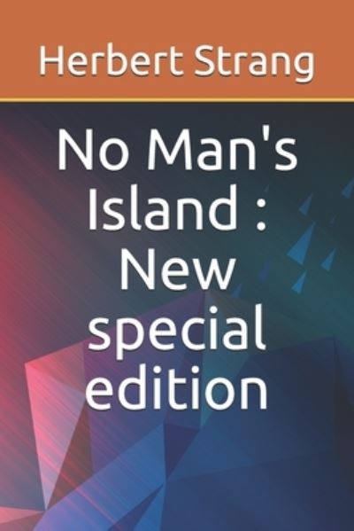 No Man's Island - Herbert Strang - Böcker - Independently Published - 9781674825793 - 12 december 2019