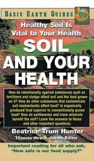 Cover for Beatrice Trum Hunter · Soil and Your Health: Healthy Soil Is Vital to Your Health - Basic Health Guides (Gebundenes Buch) (2004)