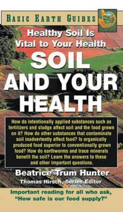 Soil and Your Health: Healthy Soil Is Vital to Your Health - Basic Health Guides - Beatrice Trum Hunter - Books - Basic Health Publications - 9781681627793 - February 12, 2004