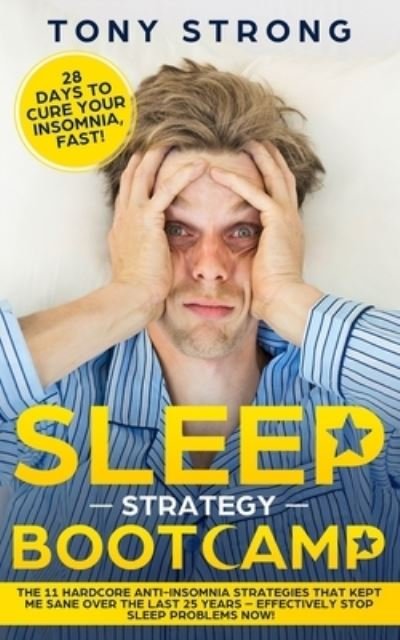 Cover for Tony Strong · Sleep Strategy Bootcamp - 28 Days to Cure Your Insomnia, Fast! (Paperback Book) (2019)