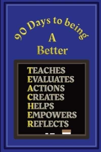 Cover for Heart Matters Publications · 90 Days to being a Better Teacher (Paperback Book) (2019)