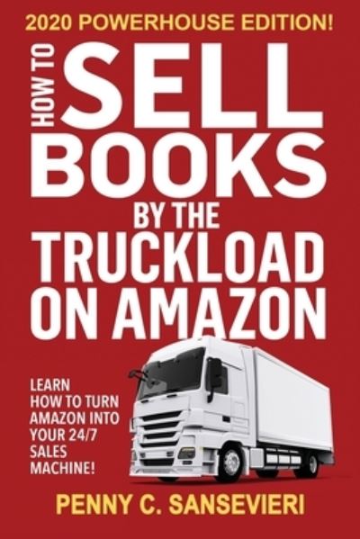 Cover for Penny C Sansevieri · How to Sell Books by the Truckload on Amazon - 2020 Powerhouse Edition (Taschenbuch) (2019)