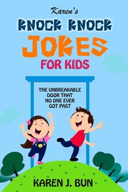 Cover for Karen J Bun · Karen's Knock Knock Jokes For Kids: The Unbreakable Door That No One Ever Got Past (Paperback Book) (2020)