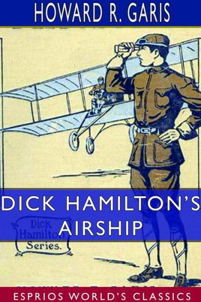 Cover for Howard R Garis · Dick Hamilton's Airship (Esprios Classics) (Pocketbok) (2024)