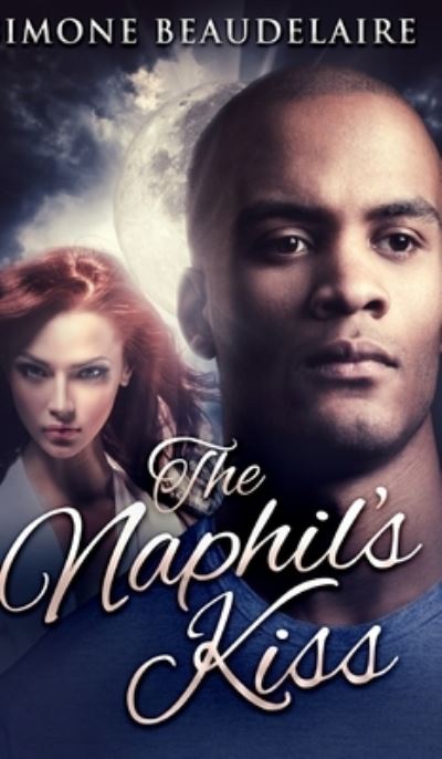 Cover for Simone Beaudelaire · The Naphil's Kiss (Hardcover Book) (2021)