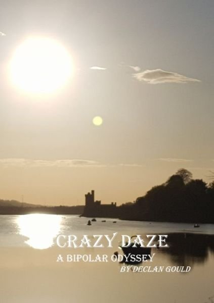 Cover for Declan Gould · Crazy Daze: A Bipolar Odyssey (Pocketbok) (2021)