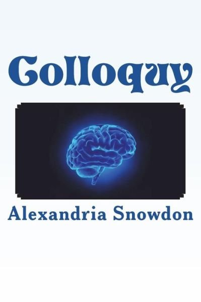 Colloquy - MS Alexandria J Snowdon - Bücher - Createspace Independent Publishing Platf - 9781719452793 - 20. Juni 2018