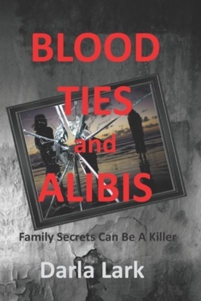 Cover for Darla J Lark · Blood Ties &amp; Alibis (Paperback Book) (2019)