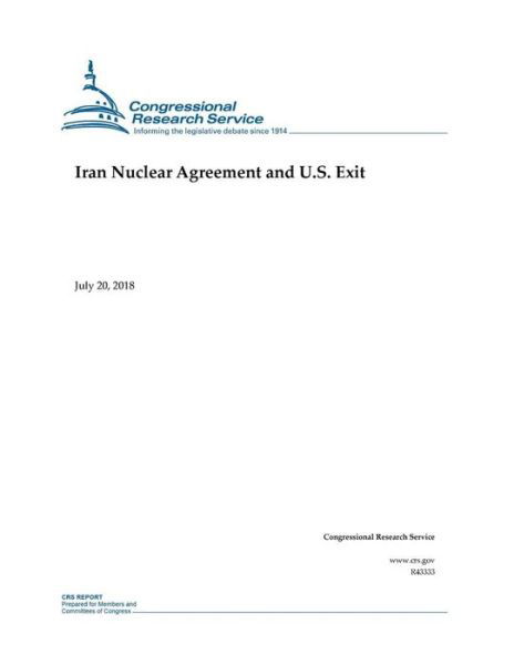 Cover for Congressional Research Service · Iran Nuclear Agreement and U.S. Exit (Taschenbuch) (2018)
