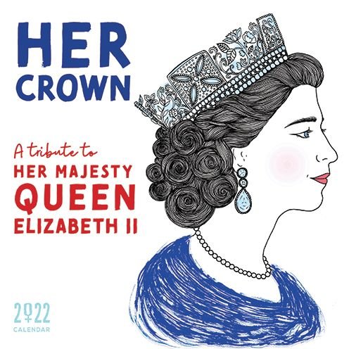Cover for Sourcebooks · 2022 Her Crown Wall Calendar: A Tribute to Her Majesty Queen Elizabeth II (Calendar) (2021)