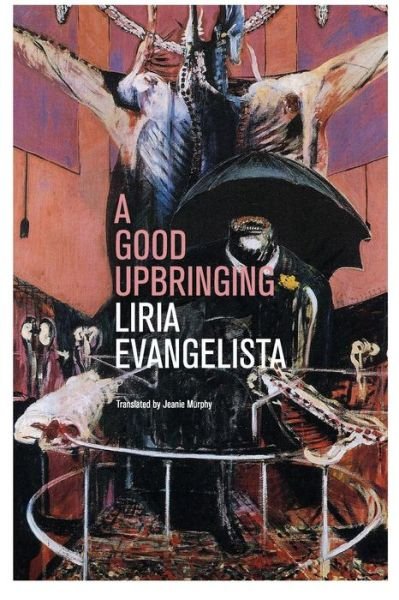 Cover for Liria Evangelista · A Good Upbringing (Paperback Book) (2018)