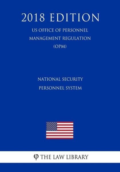 Cover for The Law Library · National Security Personnel System (US Office of Personnel Management Regulation) (OPM) (2018 Edition) (Paperback Bog) (2018)