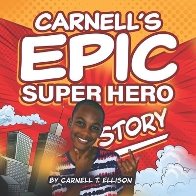 Cover for Carnell T Ellison · Carnell's Epic Super Hero Story (Paperback Bog) (2021)