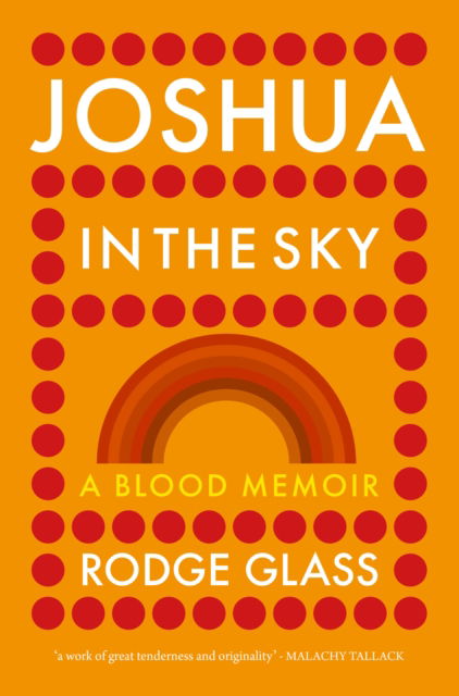 Cover for Rodge Glass · Joshua in the Sky: A Blood Memoir (Hardcover Book) (2024)