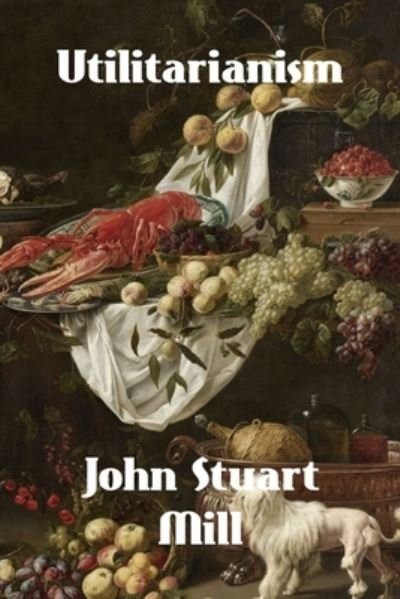 Cover for John Stuart Mill · Utilitarianism (Book) (2023)