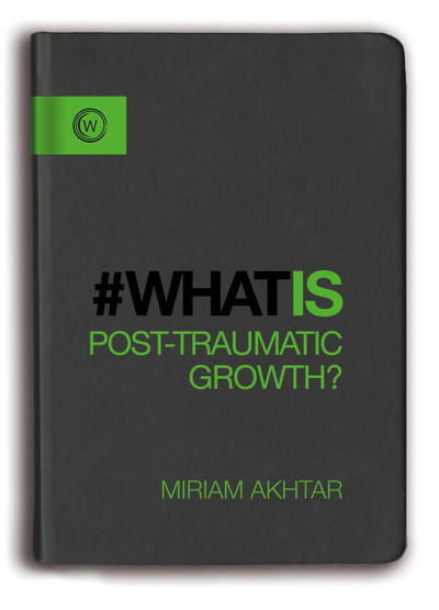 Cover for Miriam Akhtar · What is Post-Traumatic Growth? (Paperback Book) (2017)