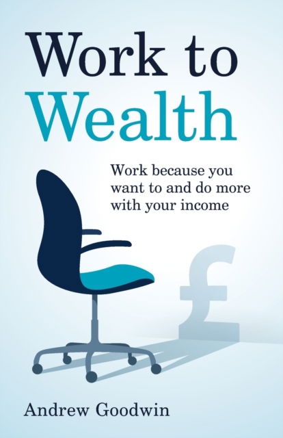 Cover for Andrew Goodwin · Work to Wealth (Paperback Book) (2022)