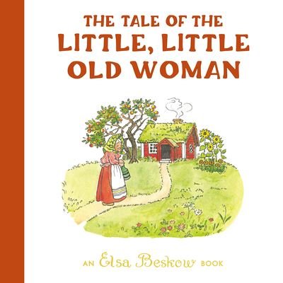 Cover for Elsa Beskow · The Tale of the Little, Little Old Woman (Gebundenes Buch) [3 Revised edition] (2023)
