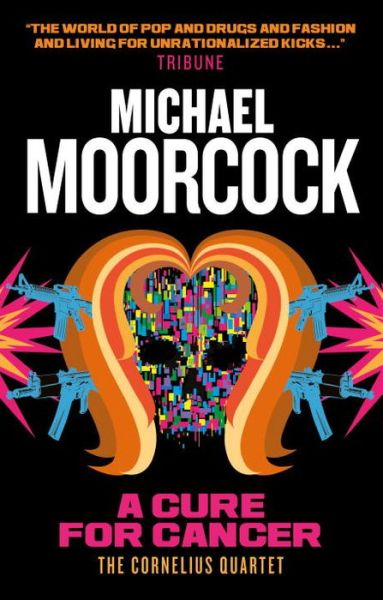 Cover for Michael Moorcock · A Cure for Cancer (Paperback Book) (2016)