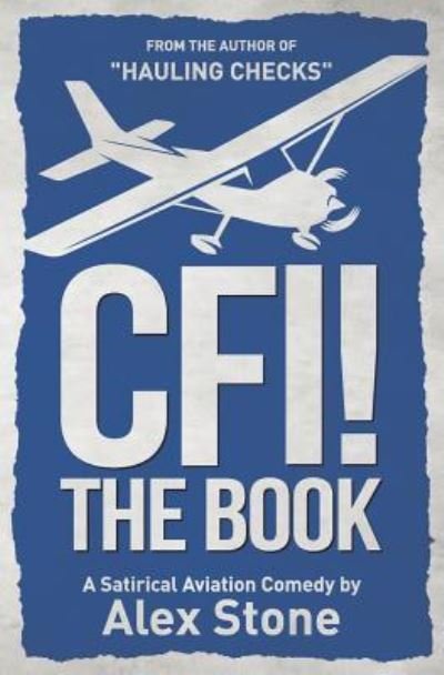 Cover for Alex Stone · CFI! The Book: A Satirical Aviation Comedy (Paperback Book) (2018)