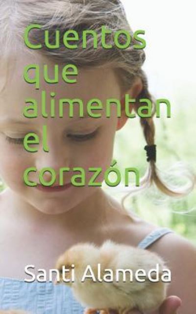 Cover for Santi Alameda · Cuentos Que Alimentan El Coraz n (Paperback Book) (2019)