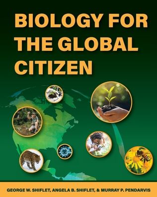 Biology for the Global Citizen - Angela Shiflet - Kirjat - Cognella, Inc. - 9781793513793 - tiistai 6. heinäkuuta 2021