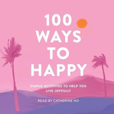 100 Ways to Happy - Adams Media - Muzyka - SIMON & SCHUSTER AUDIO - 9781797122793 - 19 stycznia 2021