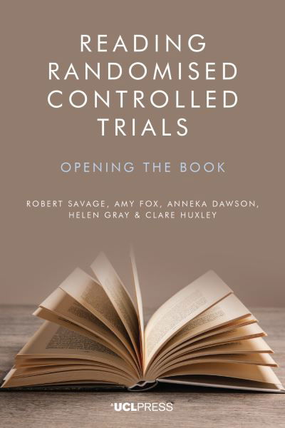 Reading Randomised Controlled Trials: Opening the Book - Robert Savage - Książki - UCL Press - 9781800082793 - 3 marca 2025