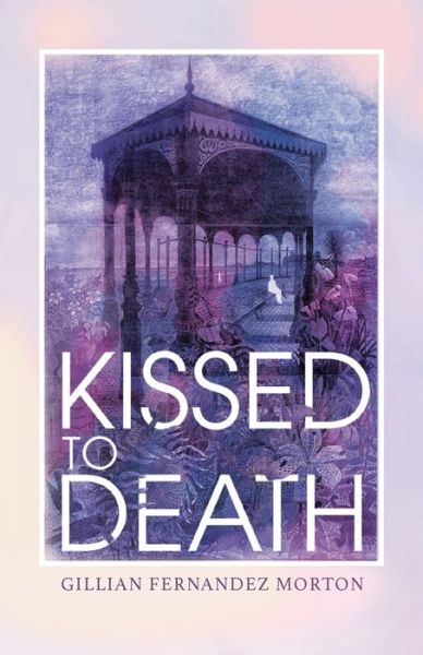 Cover for Gillian Fernandez Morton · Kissed to Death (Paperback Book) (2021)