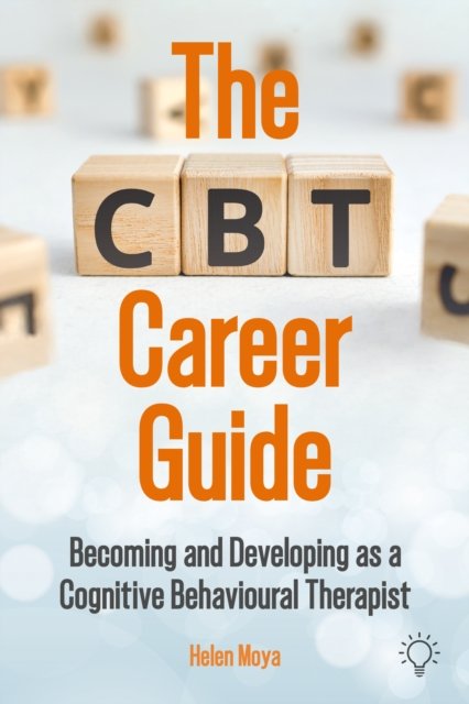 Cover for Helen Moya · The CBT Career Guide: Becoming and Developing as a Cognitive Behavioural Therapist (Paperback Book) (2024)
