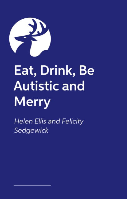 Cover for Helen Ellis · Eat, Drink, Be Autistic and Merry (Paperback Book) (2025)