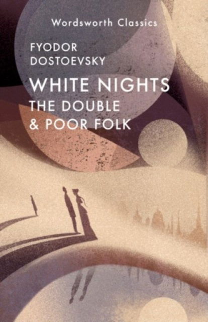 Cover for Fyodor Dostoevsky · White Nights; Poor Folk; The Double (Book) (2025)