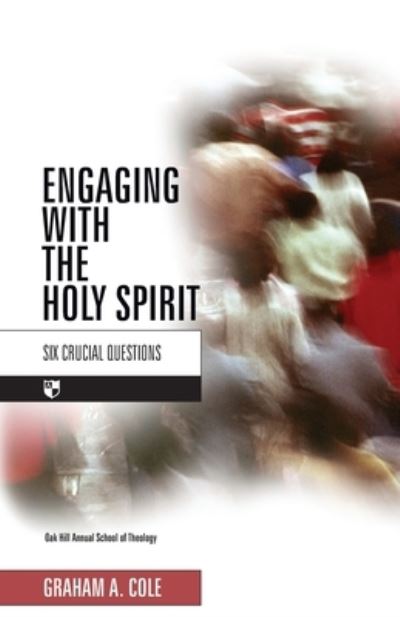 Cover for Cole, Graham A (Author) · Engaging with the Holy Spirit: Six Crucial Questions (Taschenbuch) (2007)