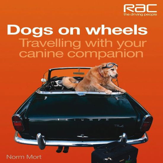 Cover for Norm Mort · Dogs on Wheels: Travelling with Your Canine Companion (Paperback Book) (2012)