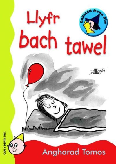 Cyfres Darllen Mewn Dim: Llyfr Bach Tawel: Llyfr Llythrennau - Angharad Tomos - Books - Y Lolfa - 9781847711793 - 